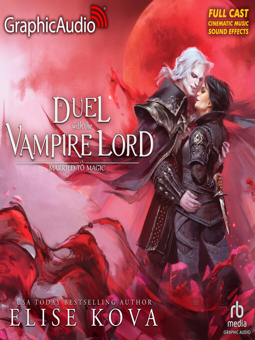 Title details for A Duel With the Vampire Lord [Dramatized Adaptation] by Elise Kova - Wait list